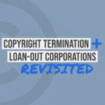 Copyright Termination and Loan-Out Corporations, Revisited