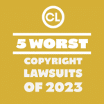 Thousands will compete, many are objectively baseless, but only five can be crowned the worst of the worst copyright lawsuits of 2023.